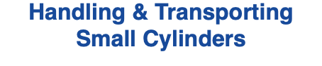 Handling & Transporting Small Cylinders 